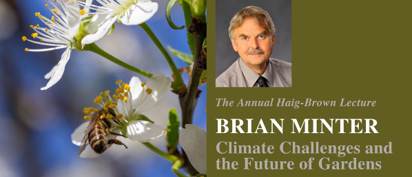 Haig-Brown Lecture:  Brian Minter 'Climate Challenges and the Future of Gardens'